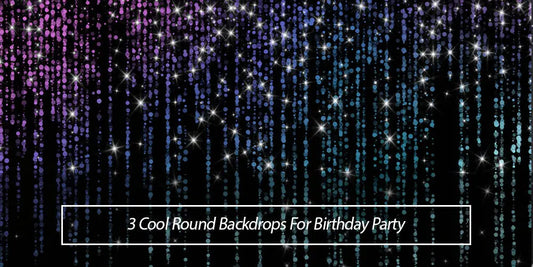 3 Cool Round Backdrops For Birthday Party - Lofaris