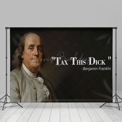 Lofaris Benjamin Franklin Portrait Tax This Dick Backdrop