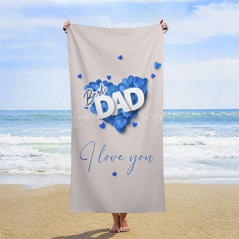 Lofaris Best Dad I Love You Custom Fathers Day Beach Towel