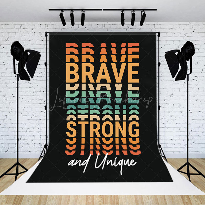 Lofaris Brave Strong And Unique Positive Slogan Backdrop