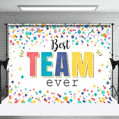 Lofaris Colorful Dots Best Team Ever Compliment Backdrop