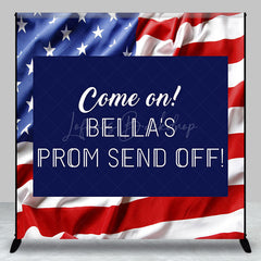 Lofaris Custom Come On Prom Send Off American Flag Backdrop