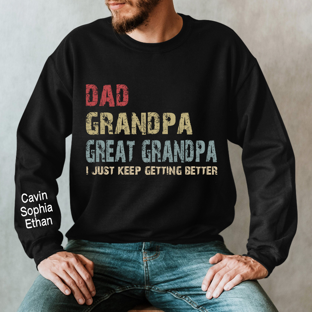 Lofaris Custom Dad Grandpa Keeping Getting Better Sweatshirt