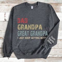 Lofaris Custom Dad Grandpa Keeping Getting Better Sweatshirt