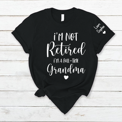 Lofaris Custom Im Not Retired Grandma And Kids T - Shirt