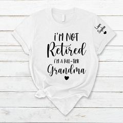 Lofaris Custom Im Not Retired Grandma And Kids T - Shirt