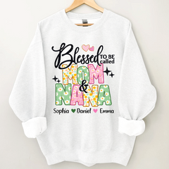 Lofaris Floral Blessed To be Called Mom And Nana Sweatshirt