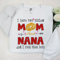 Lofaris Glitter I Have Two Tittle Mom And Nana Them Both Sweatshirt