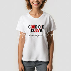 Lofaris Good Old Days Family Reunion Personalized T-Shirt