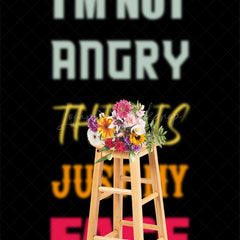 Lofaris Im Not Angry This Is Just My Face Slogan Backdrop