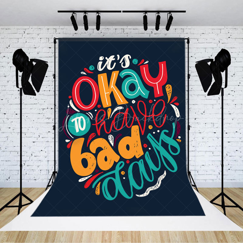 Lofaris Its Okay To Have Bad Days Navy Blue Slogan Backdrop