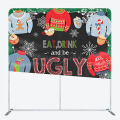 Lofaris Eat Drink Be Ugly Christmas Sweather Party Backdrop