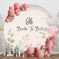 Lofaris Oh Bride To Be Leaves Floral Round Wedding Backdrop