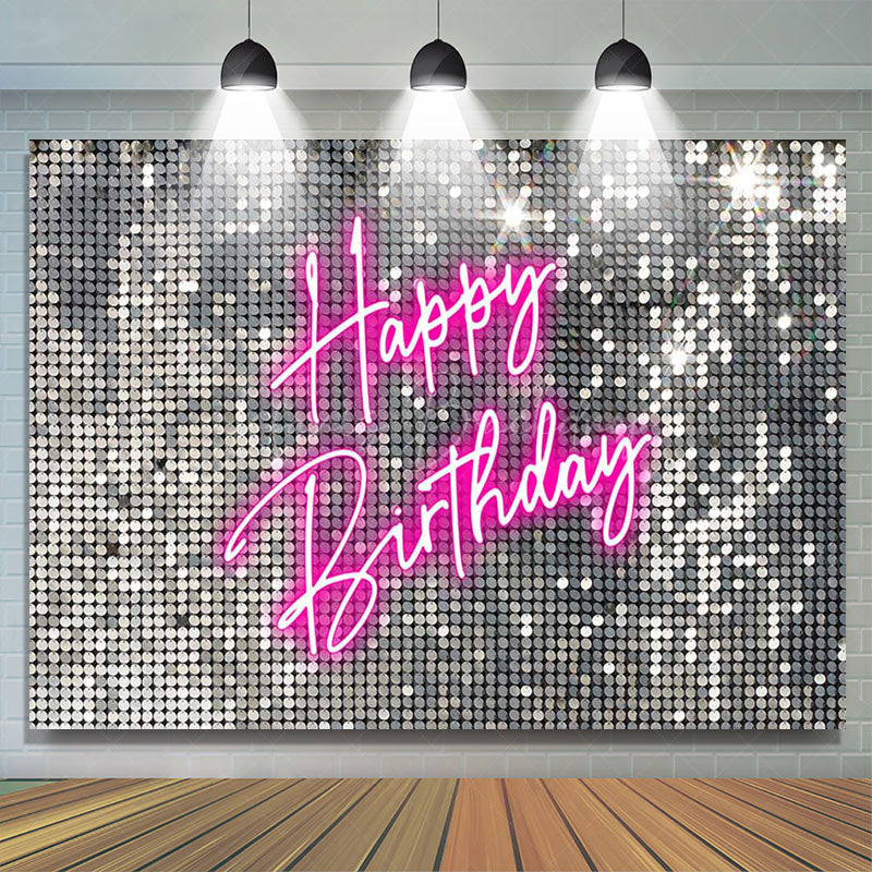 Lofaris Silver Sequins Pink Neon Happy Birthday Backdrop