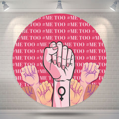 Lofaris Me Too Feminist Movement Girl Power Round Backdrop