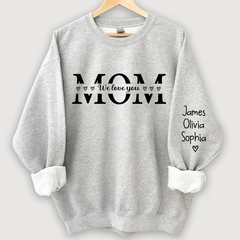 Lofaris Mom We Love You Custom Gift Mothers Day Sweatshirt