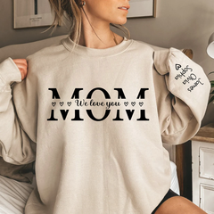 Lofaris Mom We Love You Custom Gift Mothers Day Sweatshirt