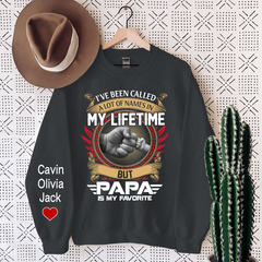 Lofaris I¡¯ve Been Called A Lot Of Names In My Life Time But Papa Is Favorite Sweatshirt