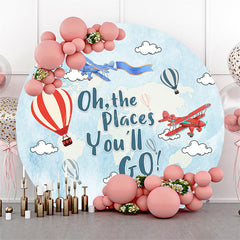 Lofaris Oh The Places You Will Go Round Birthday Backdrop