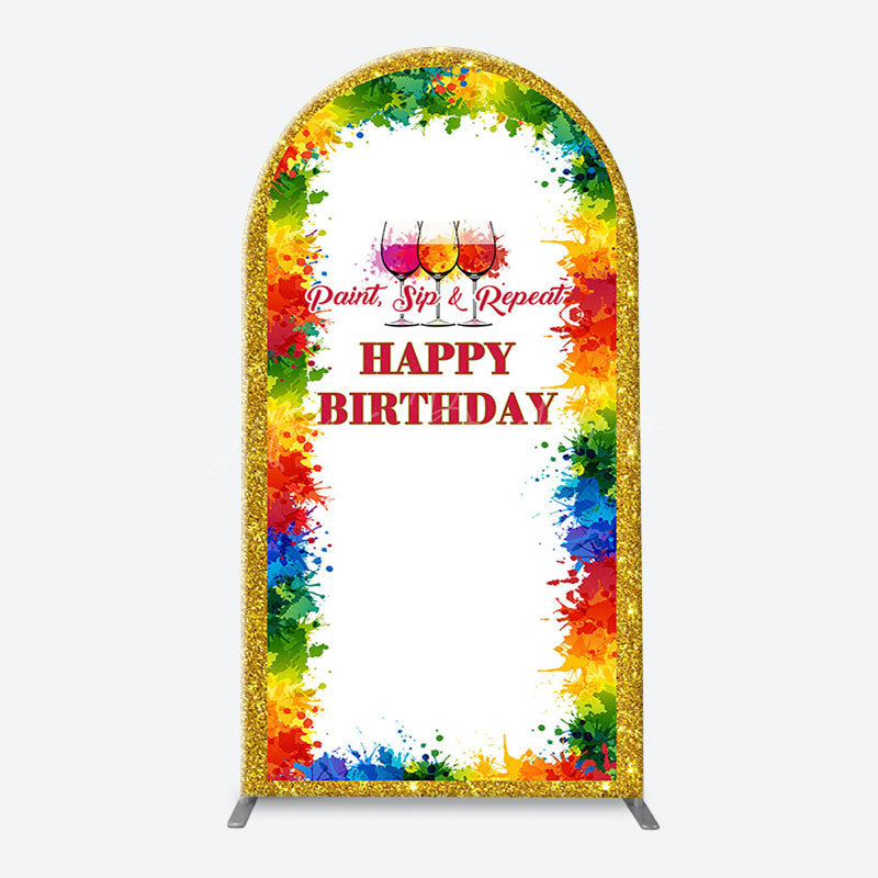 Lofaris Paint Sip And Repeat Happy Birthday Arch Backdrop