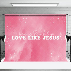 Lofaris Pink Stars Christianity Love Like Jesus Backdrop