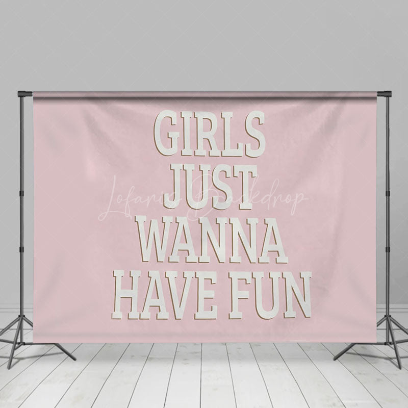 Lofaris Pink White Girls Just Wanna Have Fun Slogan Backdrop