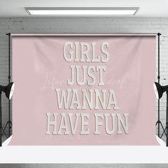 Lofaris Pink White Girls Just Wanna Have Fun Slogan Backdrop