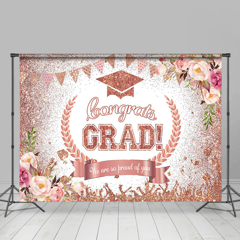 Lofaris Proud of You Rose Gold Glitter Floral Grad Backdrop