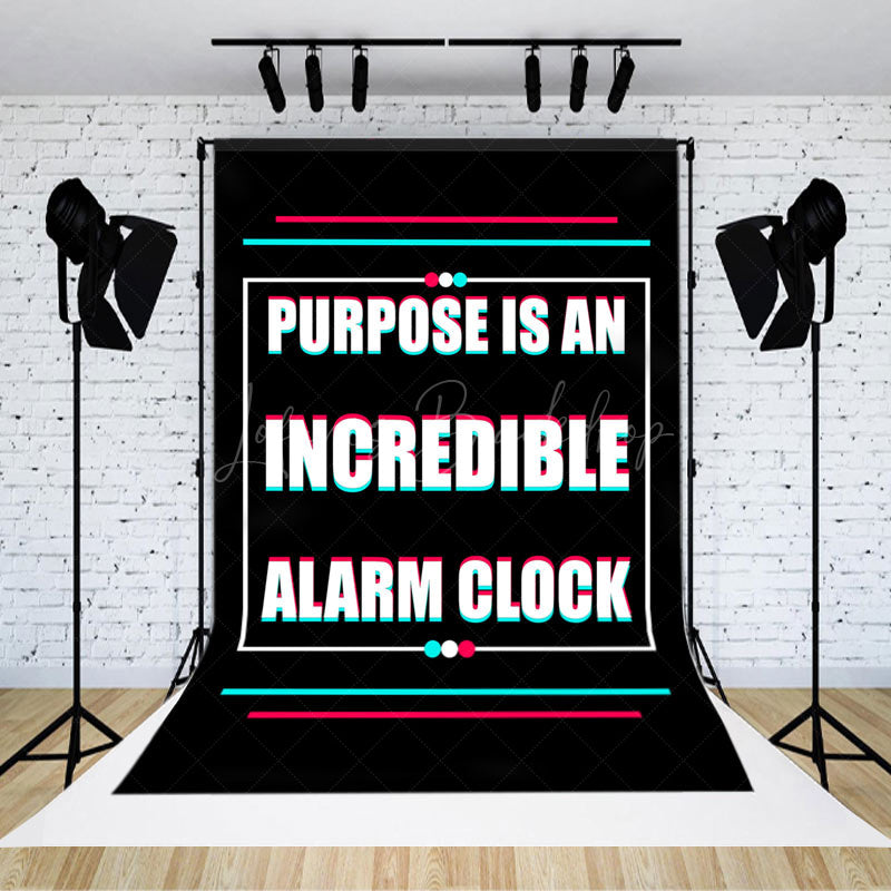 Lofaris Purpose Is An Incredible Alarm Clock Slogan Backdrop