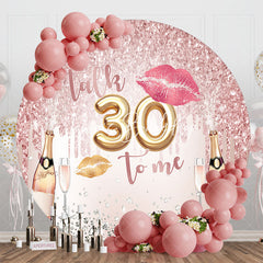 Lofaris Rose Gold Lip Talk 30 To Me Round Birthday Backdrop