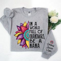 Lofaris Nana Sunflower In A World Full Of Grandmas Be TH Sweatshirt