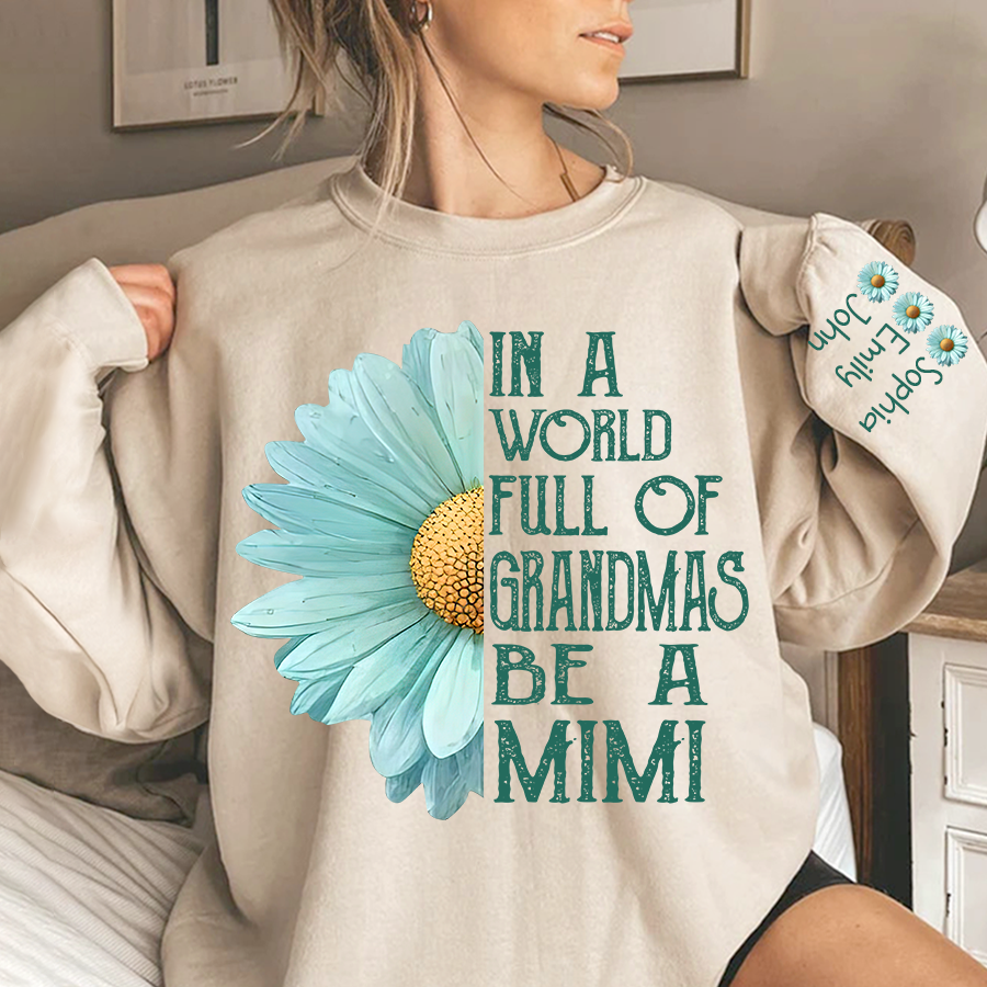 Lofaris World Full Of Grandmas Be A Mimi Custom Sweatshirt