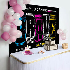 Lofaris You Can Be Brave Wonderful Positive Birthday Backdrop