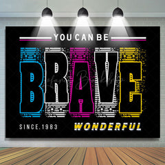 Lofaris You Can Be Brave Wonderful Positive Birthday Backdrop