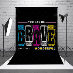 Lofaris You Can Be Brave Wonderful Positive Slogan Backdrop