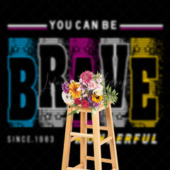 Lofaris You Can Be Brave Wonderful Positive Slogan Backdrop