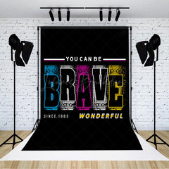 Lofaris You Can Be Brave Wonderful Positive Slogan Backdrop