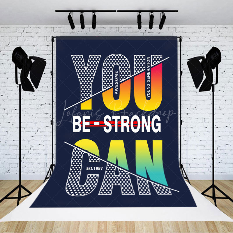 Lofaris You Can Be Strong Positive Slogan Party Backdrop