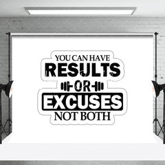 Lofaris You Can Have Results Or Excuses Not Both Backdrop