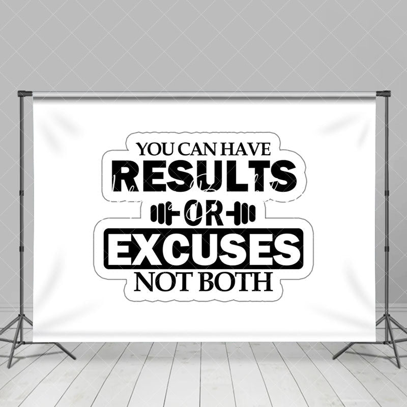 Lofaris You Can Have Results Or Excuses Not Both Backdrop