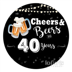 Lofaris Cheers And Beers To 40 Year Round Birthday Backdrop