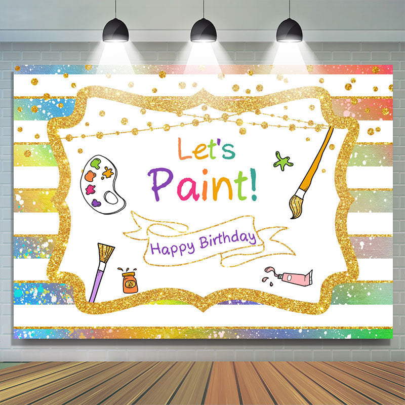 Lofaris Gold Glitter Lets Paint Happy Birthday Party Backdrop