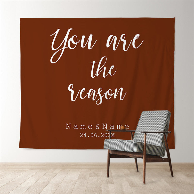 Lofaris Personalized You Are The Reason Brown Red Wedding Backdrop