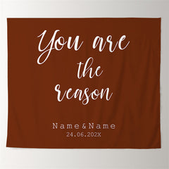 Lofaris Personalized You Are The Reason Brown Red Wedding Backdrop