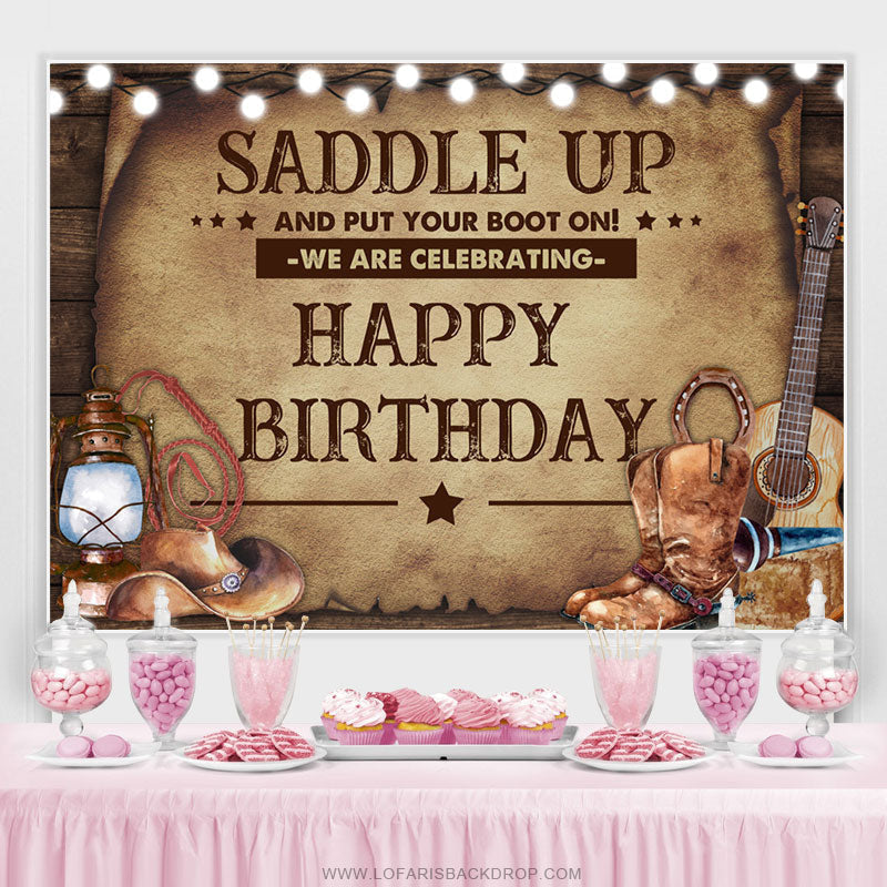 Saddle Up And Put Your Boot On Happy Birthday Backdrop – Lofaris