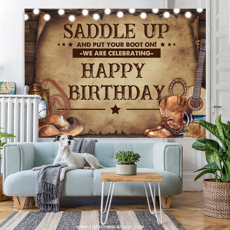 Saddle Up And Put Your Boot On Happy Birthday Backdrop – Lofaris