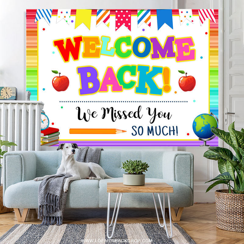 Welcome Back We Missed You So Much Back To School Backdrop – Lofaris